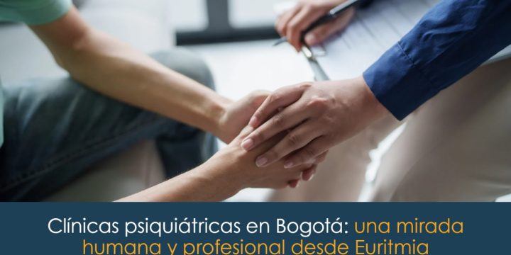 Clínicas psiquiátricas en Bogotá: una mirada humana y profesional desde Euritmia