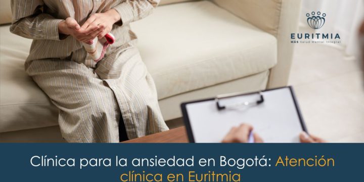 Clínica para la ansiedad en Bogotá: evaluación, tratamiento y acompañamiento