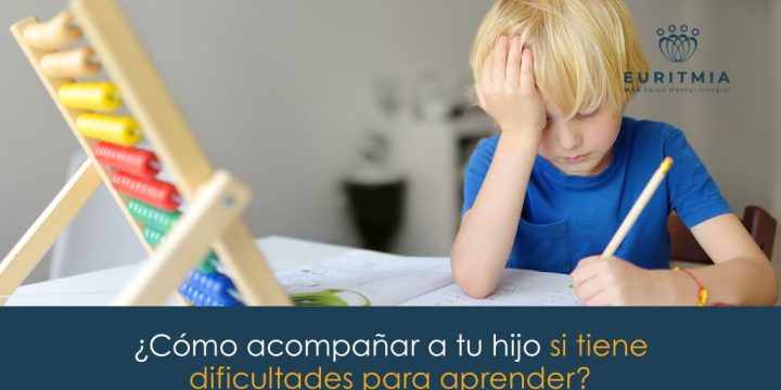 ¿Cómo acompañar a tu hijo si tiene dificultades para aprender?